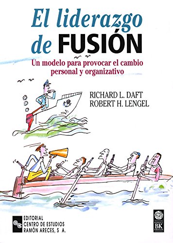 El liderazgo de fusión: Un modelo para provocar el cambio personal y organizativo (Management-Guías)