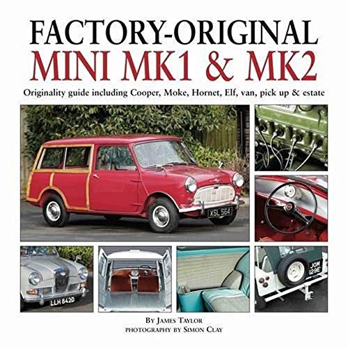 Factory-Original Mini Mk1 & Mk2: Originality Guide Including Cooper, Moke, Hornet, Elf, Van, Pick-Up & Estate (Factory Originals)