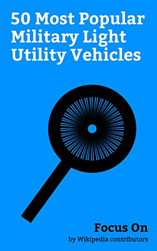 Focus On: 50 Most Popular Military Light Utility Vehicles: Chevrolet Silverado, Mercedes-Benz G-Class, Humvee, Chevrolet Tahoe, Toyota Land Cruiser (J70), ... Vehicle, Hawkei, etc. (English Edition)