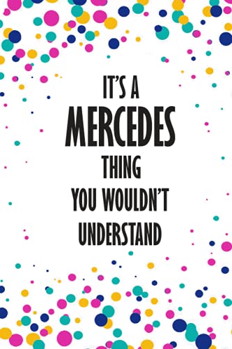 It's MERCEDES Thing You Wouldn't Understand: Funny Lined Journal Notebook, College Ruled Lined Paper,Personalized Name gifts for girls, women & men : ... for kids , Gifts for MERCEDES Matte cover