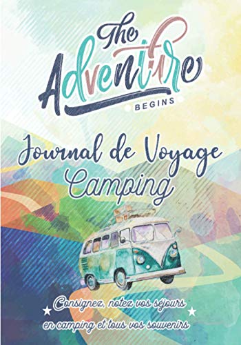 Journal de Voyage - Camping: Carnet de bord de Road Trip pour consigner vos séjours & souvenirs en Camping et aires aménagées pour Camping Car, Caravane, Van ou Tente - Cadeau pour Voyageurs