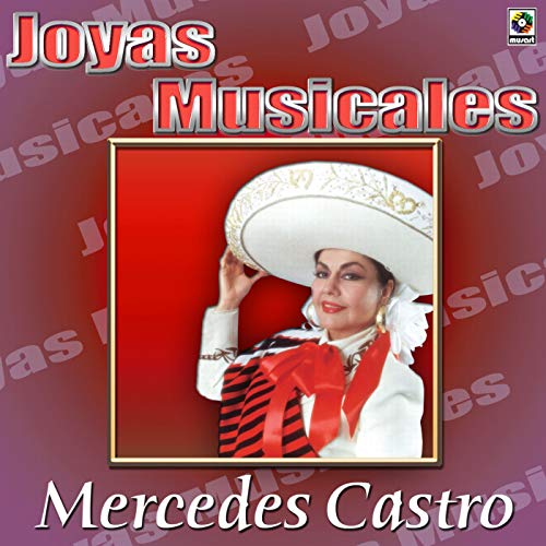 Joyas Musicales: Auténticas Rancheras con Mariachi, Vol. 2 – Mercedes Castro