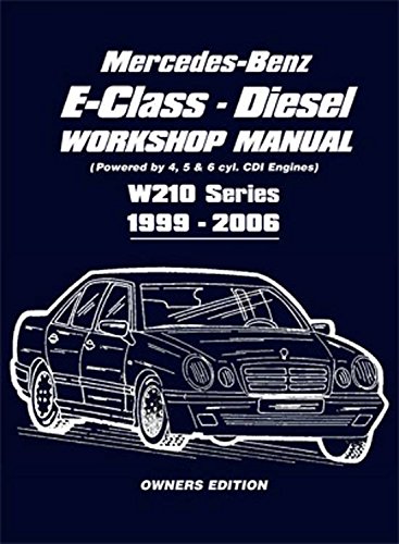 [(Mercedes-Benz E-Class Diesel Workshop Manual : Powered by 4, 5 and 6 Cyl. CDI Engines W210 Series 1999-2006)] [Created by Brooklands Books] published on (January, 2009)