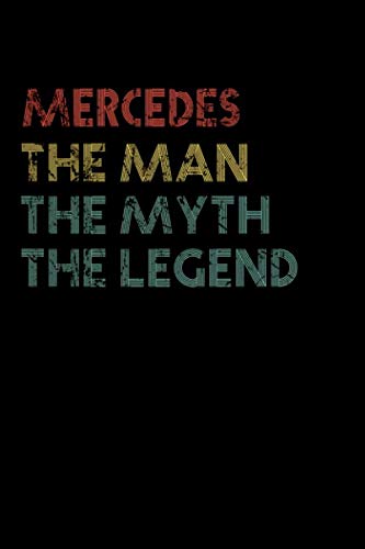 Mercedes The Man The Myth The Legend Notebook / Journal: Personalized Name Birthday Gift, 110 Pages, 6 x 9 inches... Present Ideas, Journal, College - Perfect Gift For Mercedes