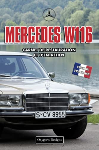 MERCEDES W116: CARNET DE RESTAURATION ET D’ENTRETIEN