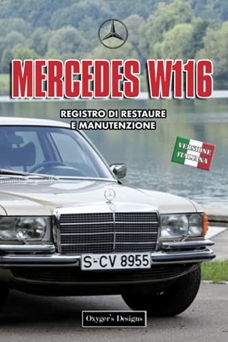 MERCEDES W116: REGISTRO DI RESTAURE E MANUTENZIONE (Edizioni italiane)