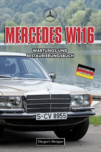 MERCEDES W116: WARTUNGS UND RESTAURIERUNGSBUCH (Deutsche Ausgaben)