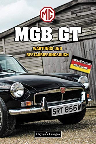 MGB GT: WARTUNGS UND RESTAURIERUNGSBUCH (Deutsche Ausgaben)