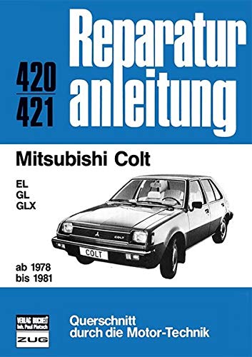 Mitsubishi Colt ab 1978 bis 1981: EL/GL/GLX // Reprint der 10. Auflage 1984