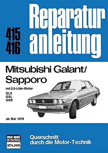 Mitsubishi Galant/Sapporo Mai 1976: mit 2,0-Liter-Motor GLX/GSL/GSR //  Reprint der 12. Auflage 1980