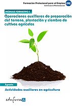 Módulo I. Operaciones Auxiliares De Preparación Del Terreno, Plantación Y Siembra De Cultivos Agrícolas. Actividades Auxiliares En Agricultura. Certificado De Profesionalidad