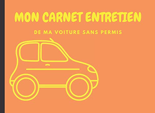 MON CARNET ENTRETIEN DE MA VOITURE SANS PERMIS: Carnet suivi entretien voiturette, Notice de bord des révisions, livret réparation