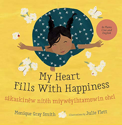 My Heart Fills With Happiness / sâkaskinêw nitêh miywêyihtamowin ohci (English Edition)