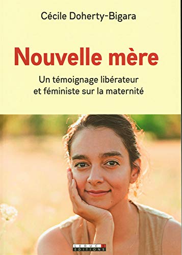 Nouvelle mère : Un témoignage libérateur et féministe sur la maternité