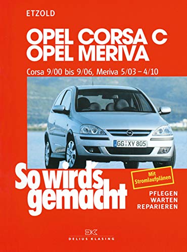 Opel Corsa C 9/00 bis 9/06, Opel Meriva 5/03 bis 4/10: So wird´s gemacht, Band 131 (German Edition)