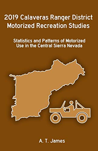 2019 Calaveras Ranger District Motorized Recreation Studies: Statistics and Patterns of Motorized Use in the Central Sierra Nevada