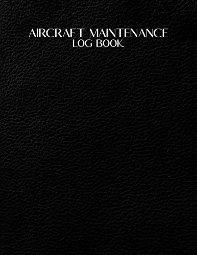 Aircraft Maintenance Log Book: Pilot Logbook Flight Vehicle Record Auto Drone Mechanic Notebook Service Air Engine Motor Repair Control Technician