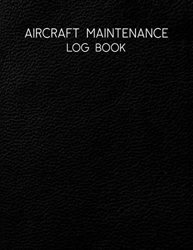 Aircraft Maintenance Log Book: Pilot Logbook Flight Vehicle Record Auto Drone Mechanic Notebook Service Air Engine Motor Repair Control Technician