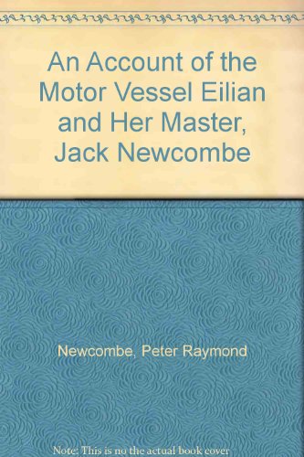 An Account of the Motor Vessel Eilian and Her Master, Jack Newcombe