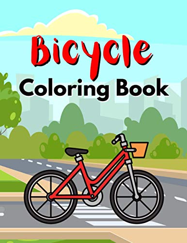 Bicycle Coloring Book: For Kids, Boys & Girls Book For Toddlers Large Coloring Sheet For Bicycle Lovers, BMX, Mountain Bike, Perfect Gift Preschool Coloring Pages Unique & Fun Illustrations