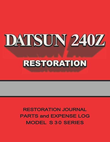 DATSUN 240Z - Restoration Journal and Expense Log - S30: Document the progress of your car's restoration, and keep track of parts purchases and other ... for quick reference. See full details below.