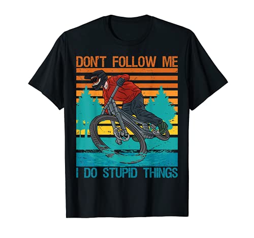 Don't Follow Me I Do Stupid Things Mountainbike MTB Biker Camiseta