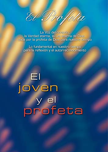 El joven y el profeta: La Voz del corazón, la Verdad eterna, la Ley eterna de Dios, dada por la profeta de Dios para nuestro tiempo