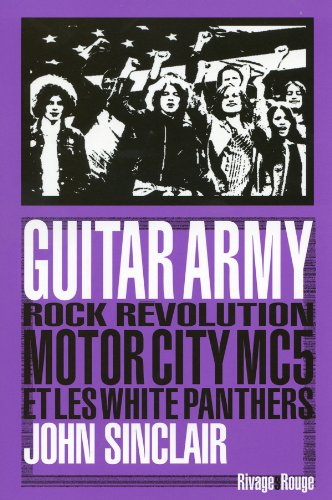 Guitar Army: Rock revolution motor city mc5 et les white panthers (PR.RI.GF.MUSIQ.)