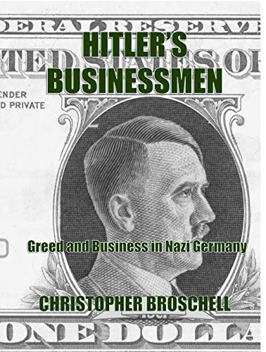 Hitler's Businessmen: Greed and Profit in Nazi Germany (English Edition)