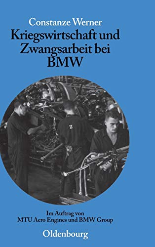 Kriegswirtschaft und Zwangsarbeit bei BMW: Im Auftrag von MTU Aero Engines und BMW Group: 1 (Perspektiven, 1)