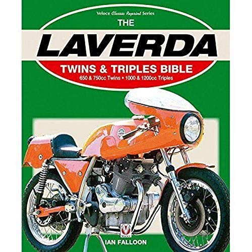 Laverda Twins & Triples Bible: 650 & 750cc Twins - 1000 & 1200cc Triples