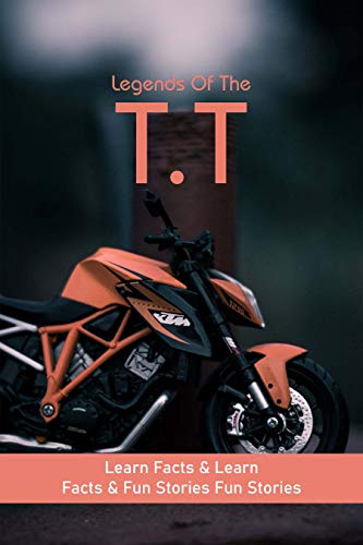 Legends Of The T.T: Learn Facts & Fun Stories: Racing Stories (English Edition)