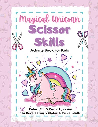 Magical Unicorn Scissor Skills Activity Book For Kids: Color, Cut and Paste Activity Book for Kids Ages 4-6: To Develop Early Motor and Visual Skills