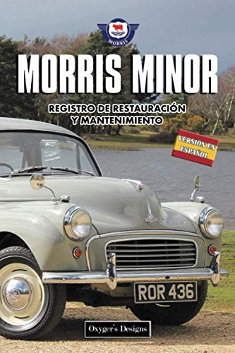 MORRIS MINOR: REGISTRO DE RESTAURACIÓN Y MANTENIMIENTO (Ediciones en español)