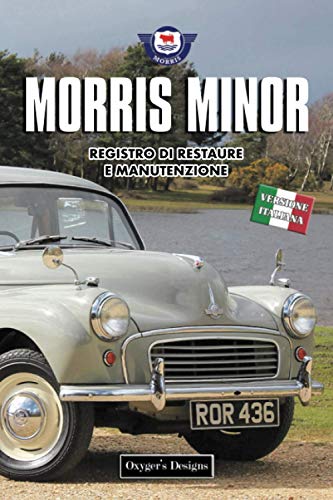 MORRIS MINOR: REGISTRO DI RESTAURE E MANUTENZIONE (Edizioni italiane)