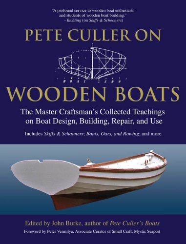 Pete Culler on Wooden Boats: The Master Craftsman's Collected Teachings on Boat Design, Building, Repair, and Use (English Edition)