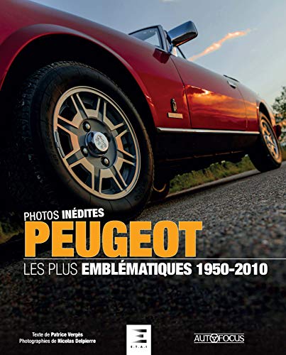 Peugeot : Les plus emblématiques 1950-2010 (Autofocus)