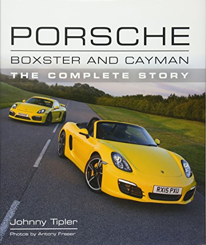 Porsche Boxster and Cayman: The Complete Story