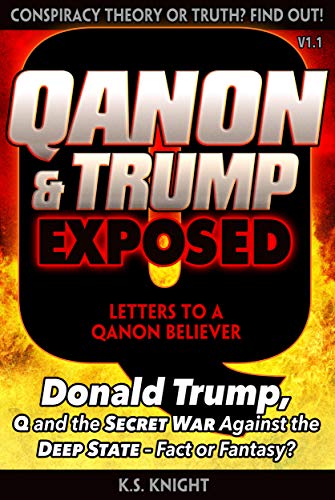 QANON & TRUMP EXPOSED: Donald Trump, Q and the Secret War Against the Deep State. Conspiracy Theory or Truth? (English Edition)