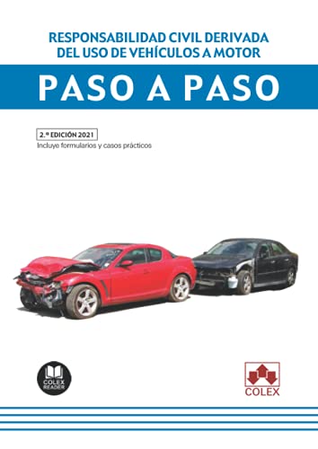 Responsabilidad civil derivada del uso de vehículos a motor. Paso a paso: Guía práctica sobre la responsabilidad civil generada por accidentes de circulación