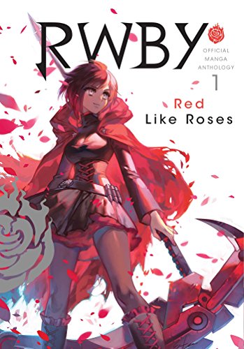 Rwby Manga Anthology 1: RED LIKE ROSES (RWBY: Official Manga Anthology)