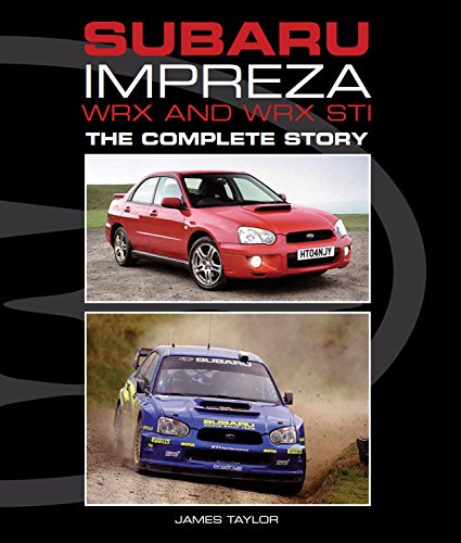 Subaru Impreza WRX and WRX STI: The Complete Story (Crowood Autoclassics)