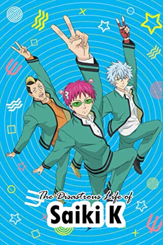 The Disastrous Life of Saiki K: Anime Journal Notebook, Perfect For Journaling, Writing, To Do List... Japanese Anime Gift For Teens Girls Boys Men ... - Lined Notebook - (6"x"9 In, 100 Pages)