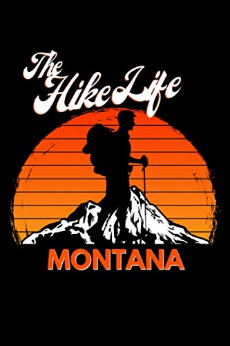 The Hike Life Montana Hiking: 6x34, 120 Pages, Lined Journal, Gift for Hiking Fan or Mountain Climber, Mountain with Sunset and Hiker Matte Finish