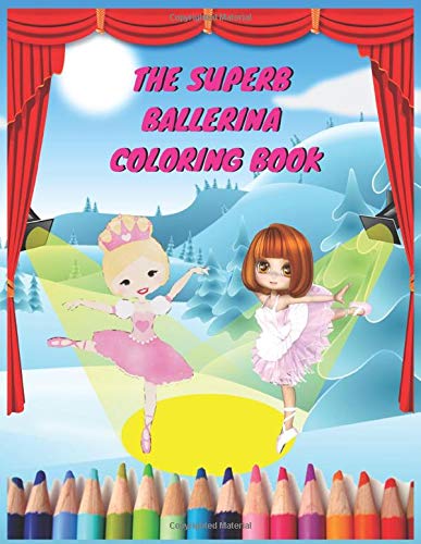 The Superb ballerina coloring book: Collection Of Coloring Pages For Girls with Sketch Paper Girls Gifts.ballet coloring book for girls ,ballerina coloring journal ,children coloring activities,