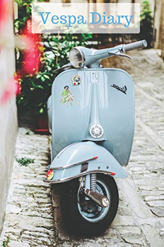 Vespa Diary: Big 6x9 Quality Diary with 200 pages of Cream Journal paper and a beautiful Oldtimer Vespa on the cover