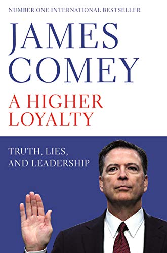 A Higher Loyalty: Truth, Lies, and Leadership (English Edition)