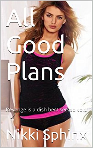 All Good Plans: Revenge is a dish best served cold (Logger Files: Fool Me Once) (English Edition)