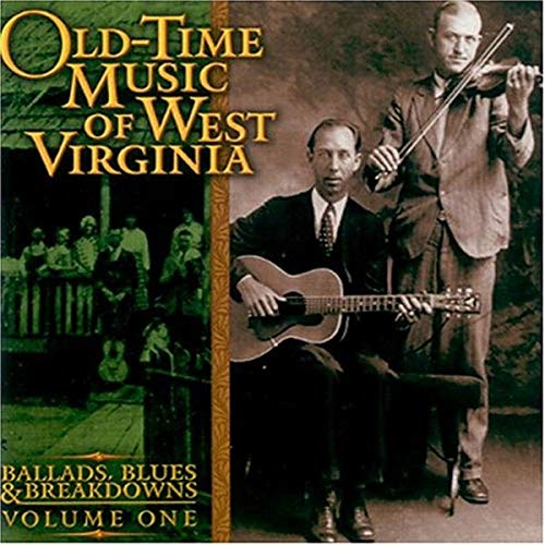 Ballads, Blues, & Breakdowns, Vol. 1: Old-Time Music of West Virginia