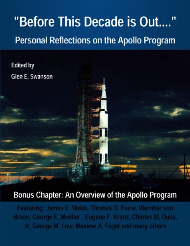 "Before This Decade is Out...." Personal Reflections on the Apollo Program (Annotated and Illustrated) (NASA History Series Book 4223) (English Edition)